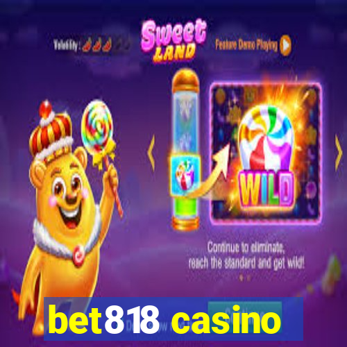 bet818 casino